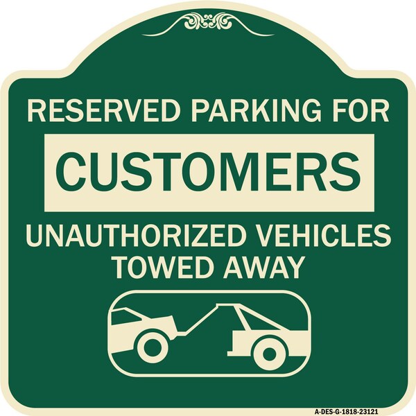 Signmission Reserved Parking for Customers Unauthorized Vehicles Towed Away Alum Sign, 18" x 18", G-1818-23121 A-DES-G-1818-23121 - main